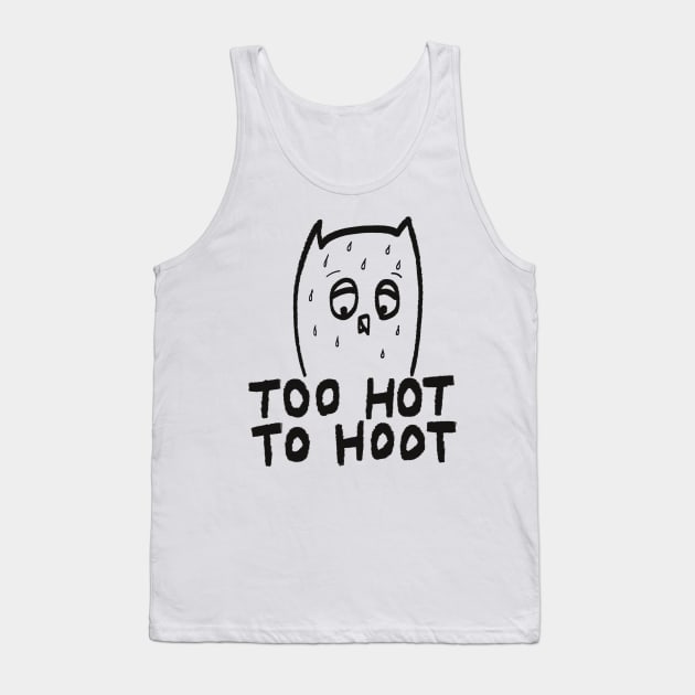 Too Hot To Hoot Tank Top by mikepaget